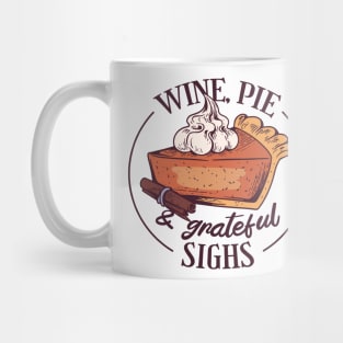 Wine, Pie and Grateful Sighs Mug